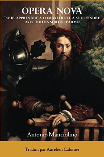 Opera Nova: Pour apprendre à combattre et à se défendre avec toutes sortes d'armes