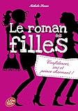 Le roman des filles - Tome 1: Confidences, SMS, et prince charmant