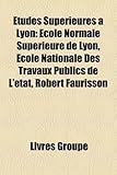 Image de Etudes Superieures a Lyon: Ecole Normale Superieure de Lyon, Ecole Nationale Des Travaux Publics de L'Etat, Robert Faurisson