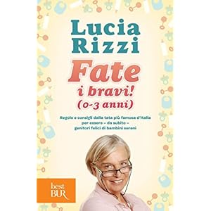 Fate i bravi! (0-3 anni): Regole e consigli dalla tata più famosa d'Italia per esser