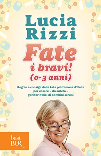 Download Fate i bravi! (0-3 anni): Regole e consigli dalla tata più famosa d'Italia per essere - da subito - genitori felici di bambini sereni Download Fate i bravi! (0-3 anni): Regole e consigli dalla tata più famosa d'Italia per essere - da subito - genitori felici di bambini sereni