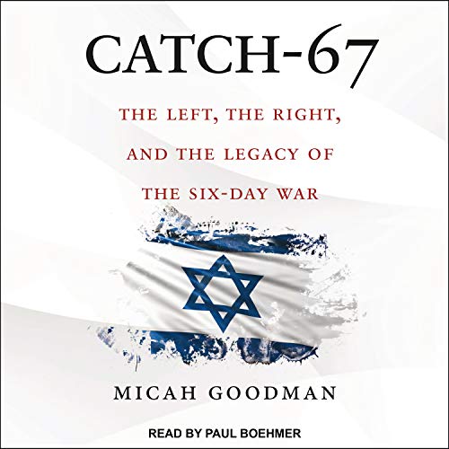 Preisvergleich Produktbild Catch-67: The Left, the Right, and the Legacy of the Six-Day War