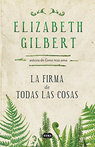 La firma de todas las cosas por Elizabeth Gilbert