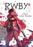 RWBY Anthology, Vol. 1: Red Like Roses (RWBY: Official Manga Anthology, Band 1) by 