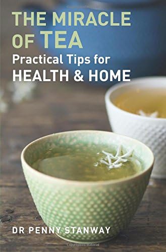 The Miracle of Tea: 4.72: Practical Tips for Health, Home and Beauty (PAPERBACK)
