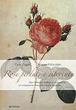 Rose perdute e ritrovate. Una collezione italiana di rose antiche tra campetenza vivaistica e voglia di poesia