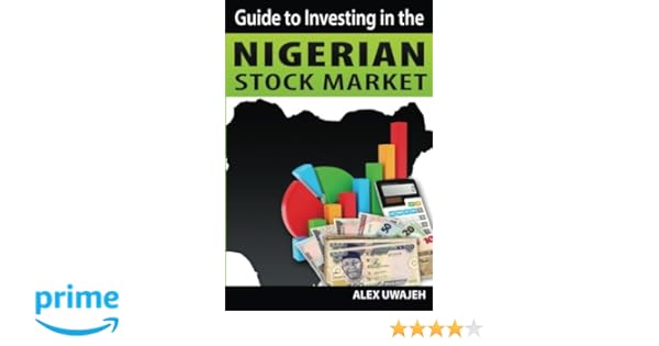 Guide To Investing In The Nigerian Stock Market Volume 34 - 