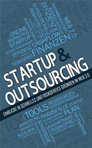 Startups & Outsourcing: Einblicke in schnelles und risikofreies Gründen im Web 2.0