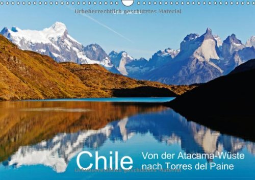 Chile (Wandkalender 2013 DIN A3 quer): Von der Atacama-Wüste nach Torres del Paine. (Monatskalender, 14 Seiten)