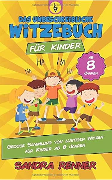 Das Unbeschreibliche Witzebuch Fur Kinder Grosse Sammlung Von Lustigen Witzen Fur Kinder Ab 8 Jahren Amazon De Renner Sandra Bucher