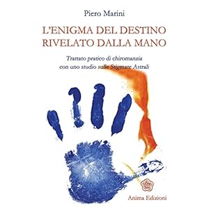 Enigma del destino rivelato dalla mano (L'): Trattato pratico di chiromanzia con uno