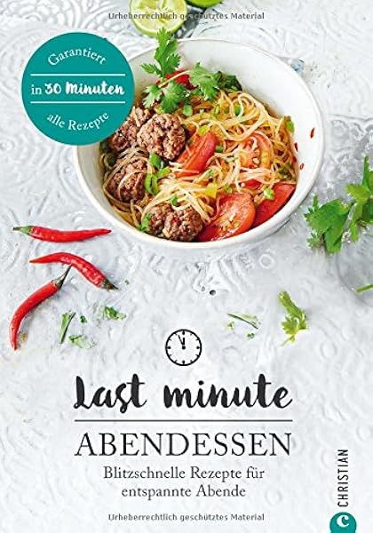 Kochbuch Abendessen Last Minute Abendessen Blitzschnelle Rezepte Fur Entspannte Abende Die Tagliche Feierabendkuche Abendessen In Nur 30 Minuten Amazon De Proebst Margit Brinkop Maria Bucher