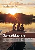 Seelenrückholung: Ein schamanischer Weg zur Heilung & Ganzheit der Seele by 
