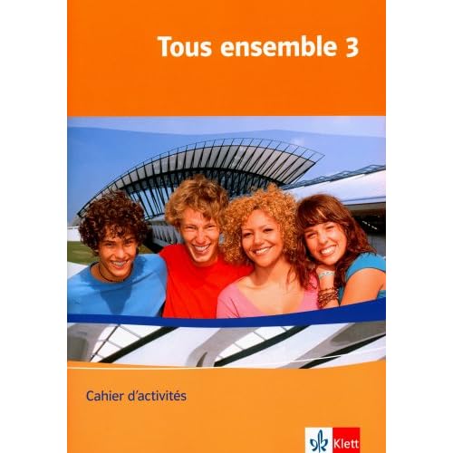 Tous ensemble / Ausgabe ab 2004: Tous ensemble / Cahier d'activités: Ausgabe ab 2004