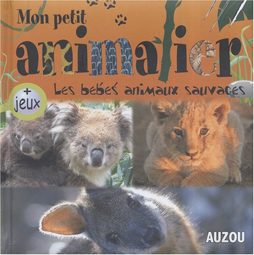 couverture de : Les b&eacute;b&eacute;s animaux sauvages