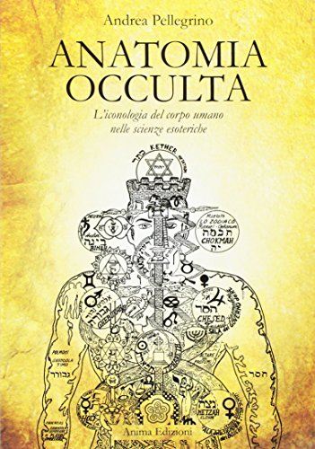 Anatomia occulta. L'iconologia del corpo umano nelle scienze esoteriche libro