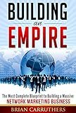 Building an Empire: The Most Complete Blueprint to Building a Massive Network Marketing Business (English Edition) by 