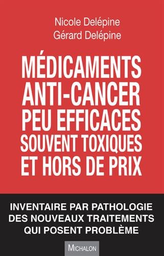 Médicaments anti-cancer peu efficaces, souvent toxiques et hors de prix : inventaire par pathologie des nouveaux traitements qui posent problème