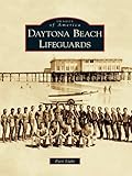 Image de Daytona Beach Lifeguards (Images of America) (English Edition)