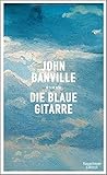 Bücher Neuerscheinungen 2022 - Die blaue Gitarre: Roman von John Banville