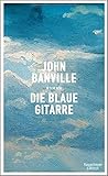 Die blaue Gitarre: Roman von John Banville