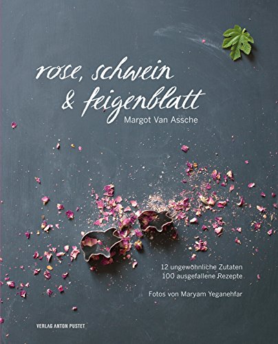 Download Rose, Schwein & Feigenblatt: 12 ungewöhnliche Zutaten - 100 ausgefallene Rezepte Download Rose, Schwein & Feigenblatt: 12 ungewöhnliche Zutaten - 100 ausgefallene Rezepte
