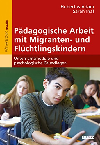 Download Pädagogische Arbeit mit Migranten- und Flüchtlingskindern: Unterrichtsmodule und psychologische Grundlagen. Mit Online-Materialien Download Pädagogische Arbeit mit Migranten- und Flüchtlingskindern: Unterrichtsmodule und psychologische Grundlagen. Mit Online-Materialien