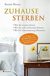 Zuhause sterben: Was Sie wissen müssen. Wie Sie sich vorbereiten können. Wo Sie Unterstützung bekommen.