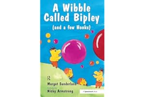 A Wibble Called Bipley: A Story for Children Who Have Hardened Their Hearts or Becomes Bullies: 2 (Helping Children with Feelings)