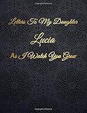  Lucia: Letters To My Daughter as I Watch You Grow Personalized Journal Custom Notebook Baby Shower Gift for Mom to Be 100 Pages A4