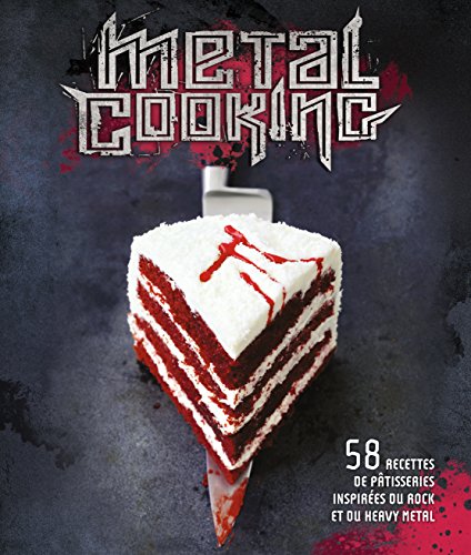 Télécharger Metal cooking : 58 recettes de pâtisseries inspirées du rock et du heavy metal PDF Ebook En Ligne