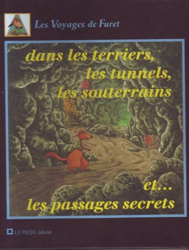 couverture de : Dans les terriers, les tunnels, les souterrains et les pa...