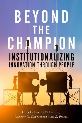 Beyond the Champion: Institutionalizing Innovation Through People