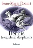 Bernis, le cardinal des plaisirs