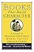 Books That Build Character: A Guide to Teaching Your Child Moral Values Through Stories by William Kilpatrick, Gregory Wolfe