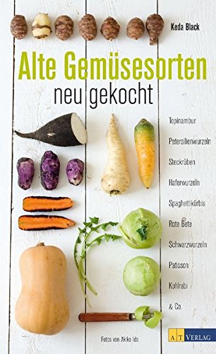 Download Alte Gemüsesorten - neu gekocht: Topinambur, Petersilienwurzeln, Steckrüben, Haferwurzeln, Spaghettikürbis, Rote Beete, Schwarzwurzel Download Alte Gemüsesorten - neu gekocht: Topinambur, Petersilienwurzeln, Steckrüben, Haferwurzeln, Spaghettikürbis, Rote Beete, Schwarzwurzel