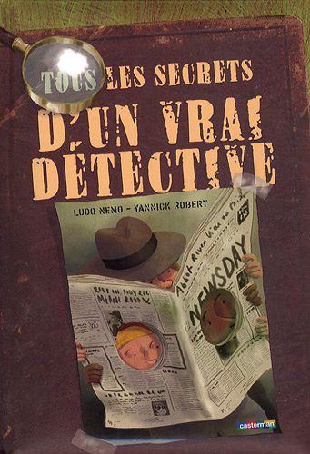 couverture de : Tous les secrets d'un vrai d&eacute;tective