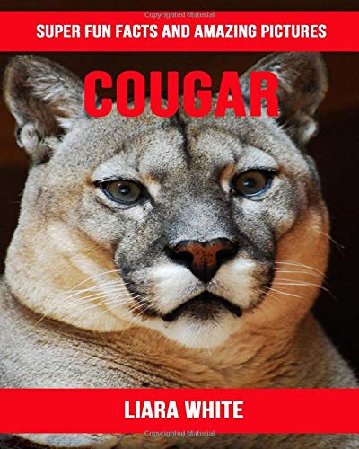 Preisvergleich Produktbild Cougar: Super Fun Facts And Amazing Pictures