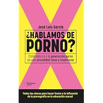 Hablamos de porno?: Cómo educar a la generación porno en una ...