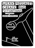 Weak Messages Create Bad Situations: A Manifesto by