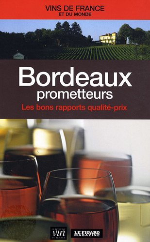 Bordeaux prometteurs : Les bons rapports qualité-prix francais Bordeaux prometteurs : Les bons rapports qualité-prix francais