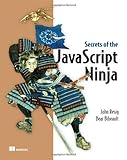 Secrets of the JavaScript Ninja by John Resig, Bear Bibeault