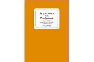 Il quaderno delle confetture straordinarie. Marmellate e altre idee golose