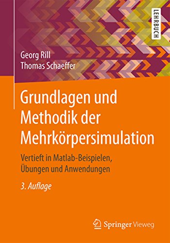 Download Grundlagen und Methodik der Mehrkörpersimulation: Vertieft in Matlab-Beispielen, Übungen und Anwendungen Download Grundlagen und Methodik der Mehrkörpersimulation: Vertieft in Matlab-Beispielen, Übungen und Anwendungen