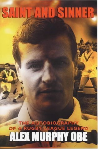 Saint and Sinner: The Autobiography of a Rugby League Legend by Alex Murphy (2000-04-17) francais Saint and Sinner: The Autobiography of a Rugby League Legend by Alex Murphy (2000-04-17) francais