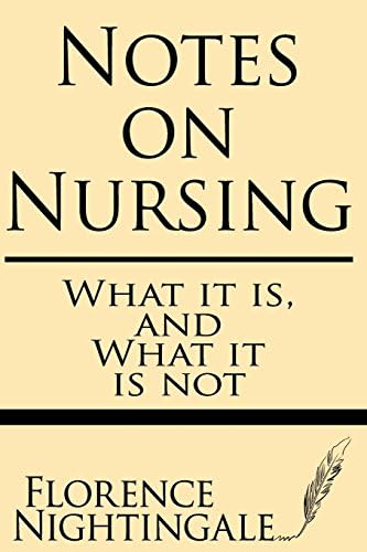 Notes on Nursing: What it Is, and What it Is Not