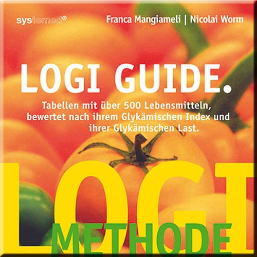 Download LOGI-Guide: Tabellen mit über 500 Lebensmitteln bewertet nach ihren Glykämischen Index und ihrer Glykämischen Last Download LOGI-Guide: Tabellen mit über 500 Lebensmitteln bewertet nach ihren Glykämischen Index und ihrer Glykämischen Last