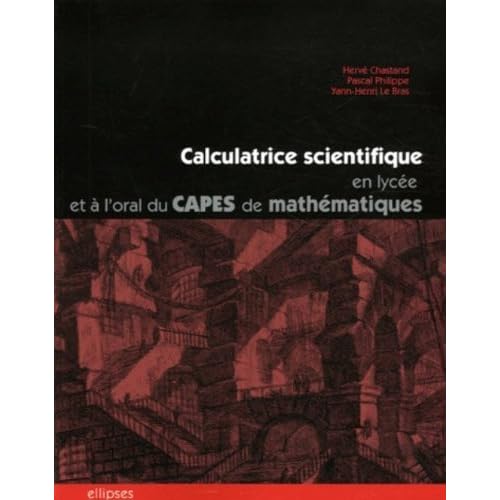 Calculatrice scientifique en lycée et à l'oral du CAPES de mathématiques : Des exemples d'utilisation pédagogique raisonnée de Hervé Chastand (20 janvier 2006) Broché Calculatrice scientifique en lycée et à l'oral du CAPES de mathématiques : Des exemples d'utilisation pédagogique raisonnée de Hervé Chastand (20 janvier 2006) Broché