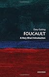 Foucault: A Very Short Introduction (Very Short Introductions) by Gary (Professor of Philosophy at the University of Notre Dame) Gutting
