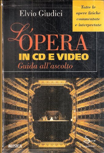 L'OPERA IN CD E VIDEO - GUIDA ALL'ASCOLTO